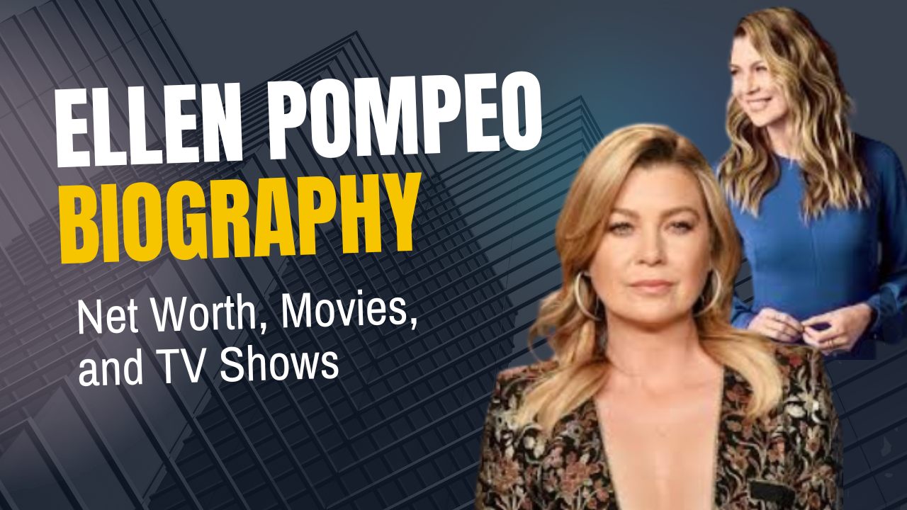 ellen-pompeo-biography-life-journey-net-worth-movies-tv-shows